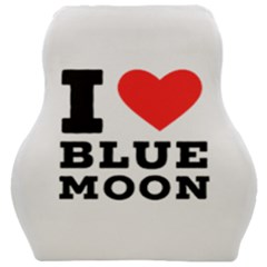 I Love Blue Moon Car Seat Velour Cushion  by ilovewhateva