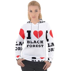 I Love Black Forest Women s Overhead Hoodie by ilovewhateva