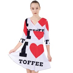 I Love Toffee Quarter Sleeve Front Wrap Dress by ilovewhateva