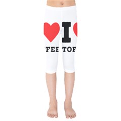 I Love Toffee Kids  Capri Leggings  by ilovewhateva