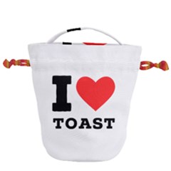 I Love Toast Drawstring Bucket Bag by ilovewhateva