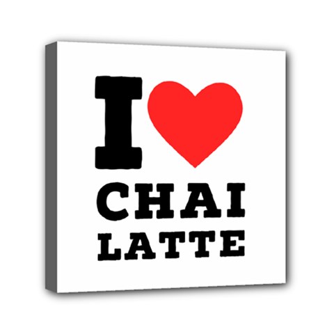 I Love Chai Latte Mini Canvas 6  X 6  (stretched) by ilovewhateva