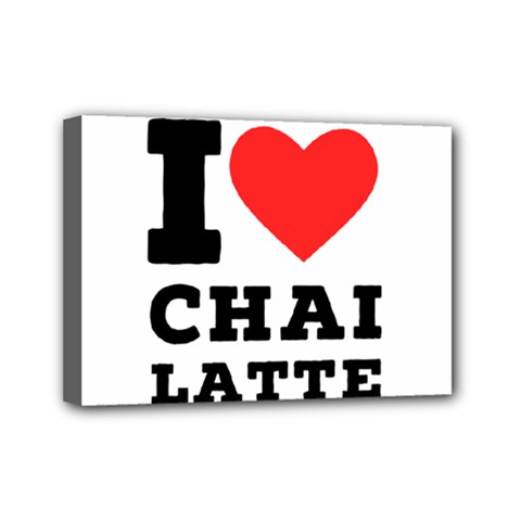 I Love Chai Latte Mini Canvas 7  X 5  (stretched) by ilovewhateva