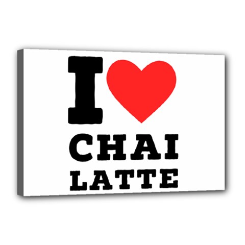 I Love Chai Latte Canvas 18  X 12  (stretched) by ilovewhateva