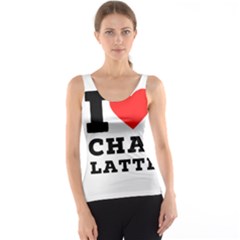 I Love Chai Latte Tank Top by ilovewhateva