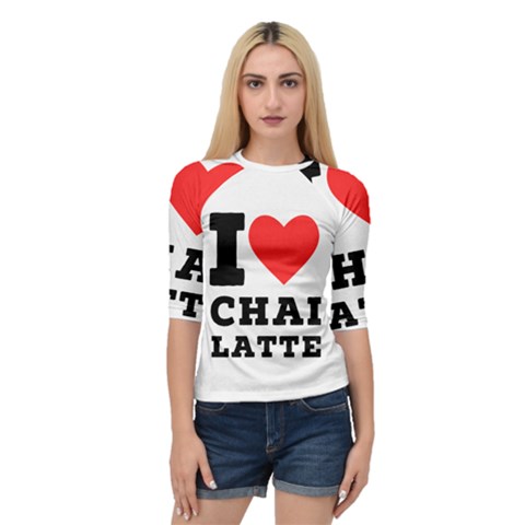 I Love Chai Latte Quarter Sleeve Raglan Tee by ilovewhateva