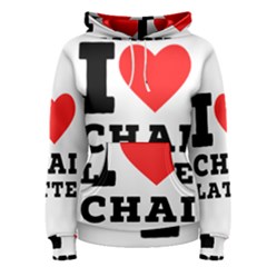 I Love Chai Latte Women s Pullover Hoodie by ilovewhateva