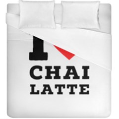 I Love Chai Latte Duvet Cover (king Size) by ilovewhateva