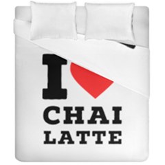 I Love Chai Latte Duvet Cover Double Side (california King Size) by ilovewhateva