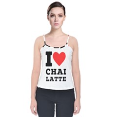 I Love Chai Latte Velvet Spaghetti Strap Top by ilovewhateva