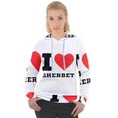 I Love Sherbet Women s Overhead Hoodie by ilovewhateva