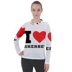 I love sherbet Women s Pique Long Sleeve Tee