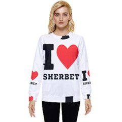 I love sherbet Hidden Pocket Sweatshirt