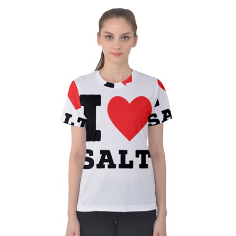 I Love Salt Women s Cotton Tee by ilovewhateva