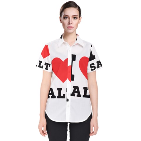 I Love Salt Women s Short Sleeve Shirt by ilovewhateva