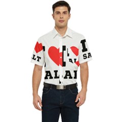 I Love Salt Men s Short Sleeve Pocket Shirt  by ilovewhateva