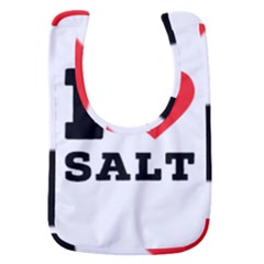 I Love Salt Baby Bib by ilovewhateva