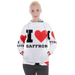 I Love Saffron Women s Hooded Pullover by ilovewhateva