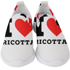 I Love Ricotta Kids  Slip On Sneakers by ilovewhateva