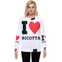 I Love Ricotta Hidden Pocket Sweatshirt by ilovewhateva