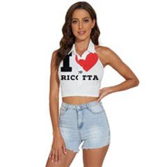 I Love Ricotta Backless Halter Cami Shirt by ilovewhateva