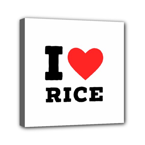 I Love Rice Mini Canvas 6  X 6  (stretched) by ilovewhateva