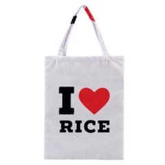 I Love Rice Classic Tote Bag by ilovewhateva