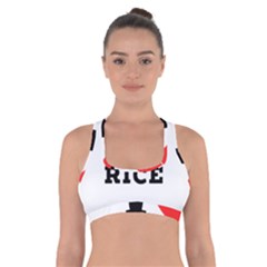 I Love Rice Cross Back Sports Bra by ilovewhateva