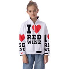 I Love Red Wine Kids  Half Zip Hoodie by ilovewhateva