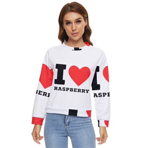 I Love Raspberry Women s Long Sleeve Raglan Tee by ilovewhateva