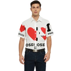 I Love Prosecco Men s Short Sleeve Pocket Shirt  by ilovewhateva