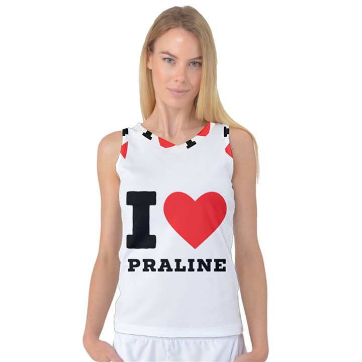 I love praline  Women s Basketball Tank Top