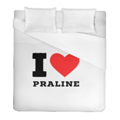 I Love Praline  Duvet Cover (full/ Double Size) by ilovewhateva