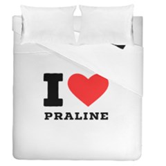 I Love Praline  Duvet Cover Double Side (queen Size) by ilovewhateva