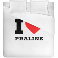 I Love Praline  Duvet Cover Double Side (king Size) by ilovewhateva