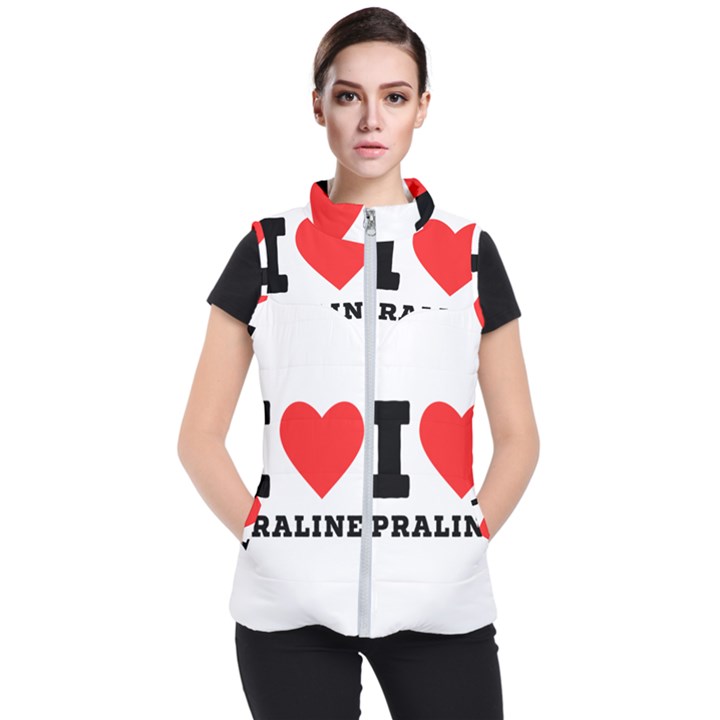 I love praline  Women s Puffer Vest