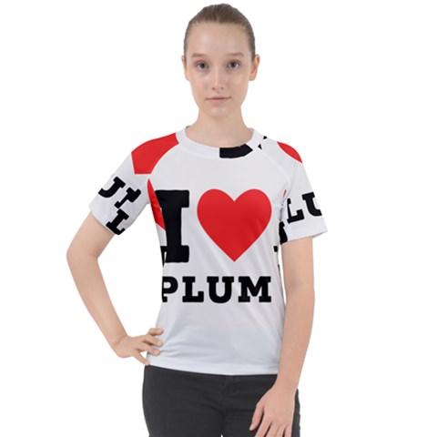 I Love Plum Women s Sport Raglan Tee by ilovewhateva