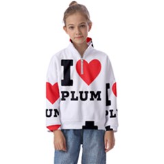 I Love Plum Kids  Half Zip Hoodie by ilovewhateva