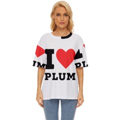 I Love Plum Oversized Basic Tee by ilovewhateva