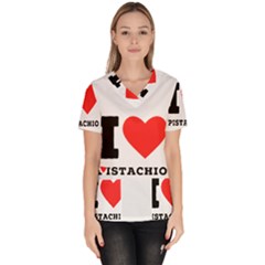 I Love Pistachio Women s V-neck Scrub Top by ilovewhateva