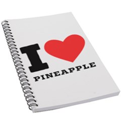 I Love Pineapple 5 5  X 8 5  Notebook by ilovewhateva