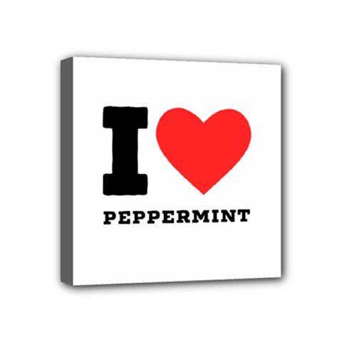 I Love Peppermint Mini Canvas 4  X 4  (stretched) by ilovewhateva