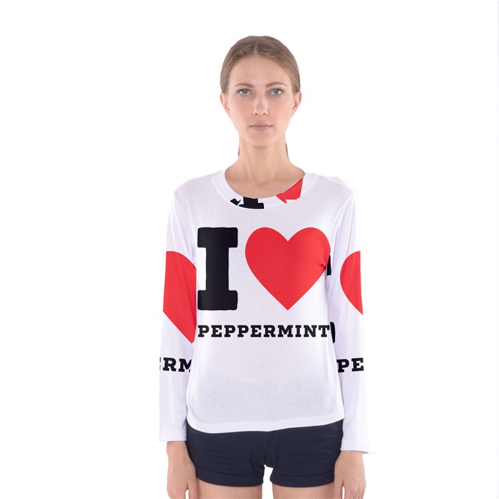 I love peppermint Women s Long Sleeve Tee