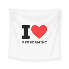 I Love Peppermint Square Tapestry (small) by ilovewhateva