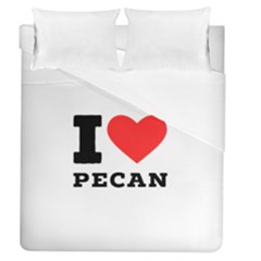 I Love Pecan Duvet Cover (queen Size) by ilovewhateva