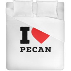 I Love Pecan Duvet Cover (california King Size) by ilovewhateva