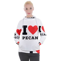 I Love Pecan Women s Hooded Pullover by ilovewhateva