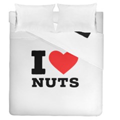 I Love Nuts Duvet Cover Double Side (queen Size) by ilovewhateva