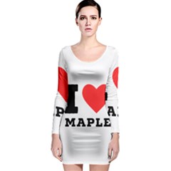 I Love Maple Long Sleeve Bodycon Dress by ilovewhateva