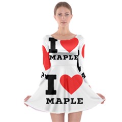 I Love Maple Long Sleeve Skater Dress by ilovewhateva